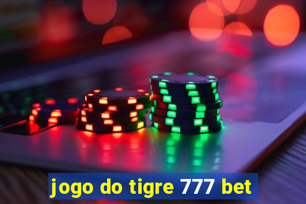 jogo do tigre 777 bet